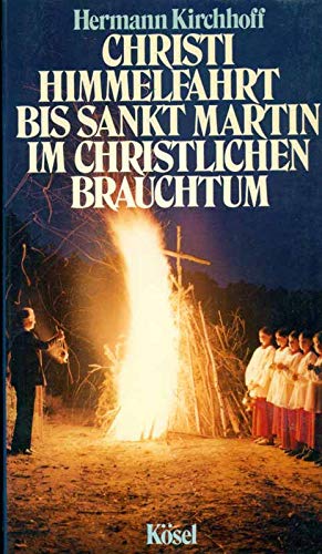 Christi Himmelfahrt bis Sankt Martin im christlichen Brauchtum General education