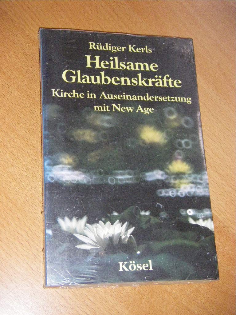 Heilsame Glaubenskräfte. Kirche in Auseinandersetzung mit New Age Books