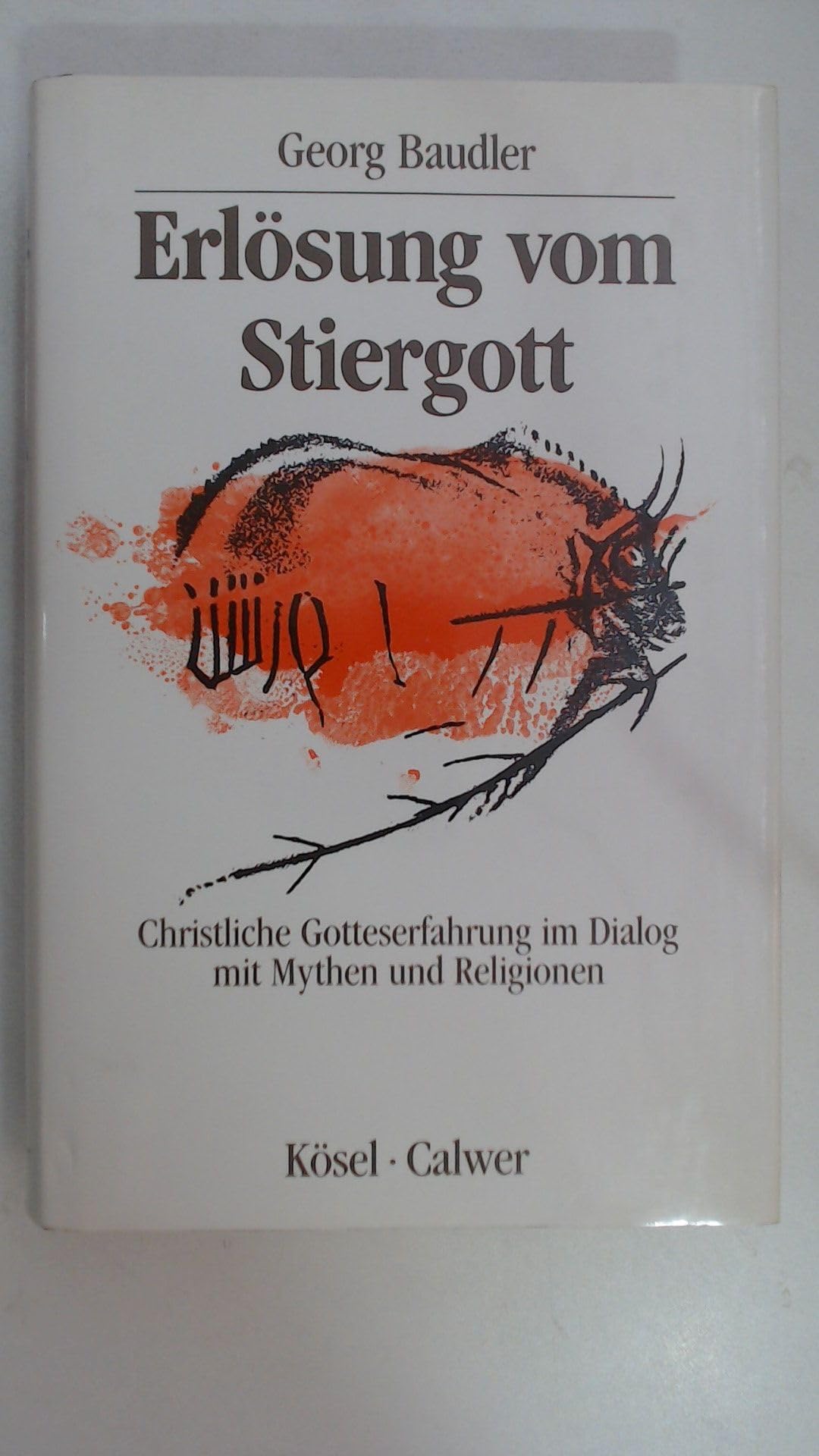 Erlösung vom Stiergott. Christliche Gotteserfahrung im Dialog mit Mythen und Religionen Books