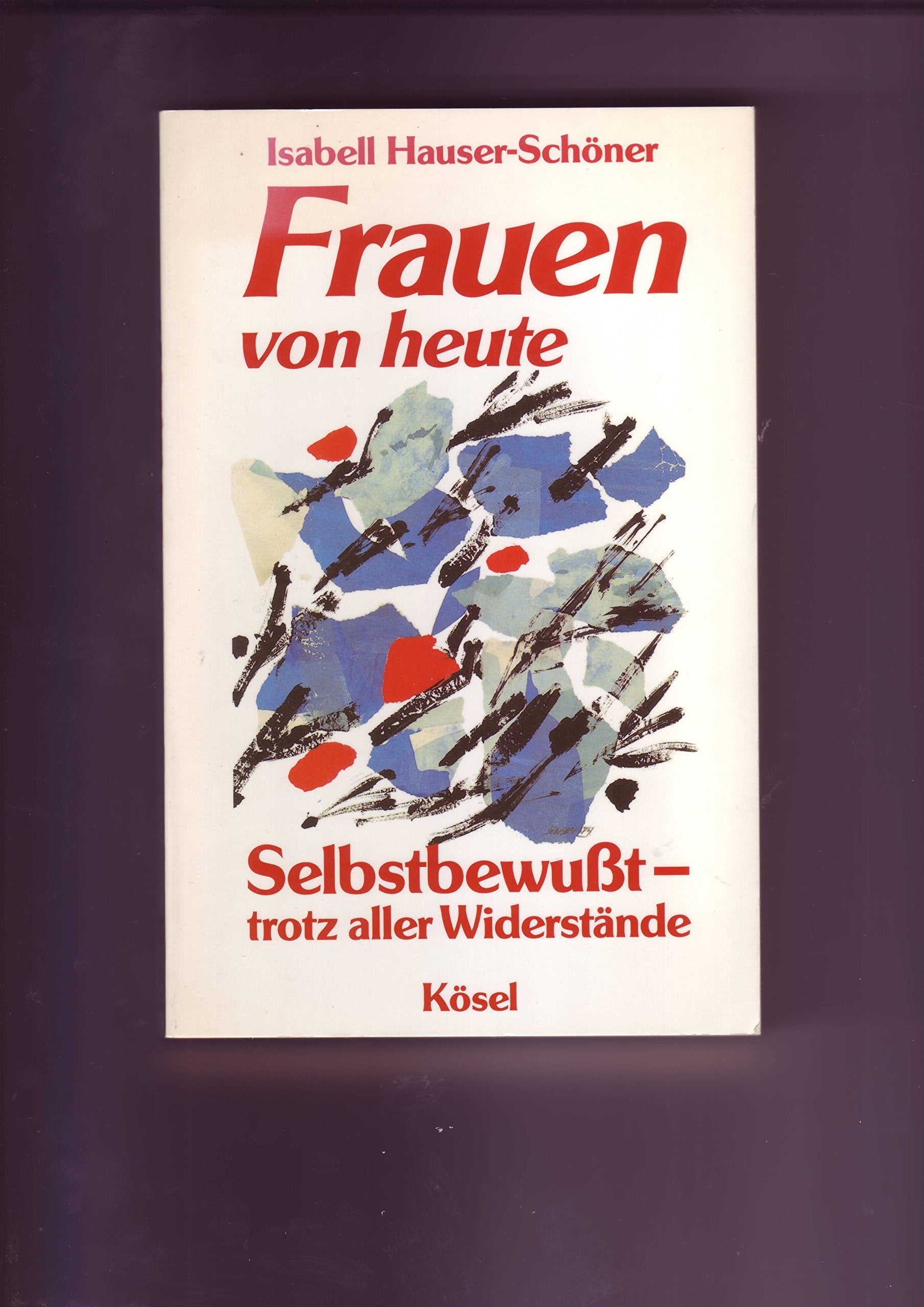 Frauen von heute. Selbstbewusst trotz aller Widerstände Politics & History