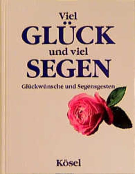 Viel Glück und viel Segen: Glückwünsche und Segensgesten Religion & Esotericism