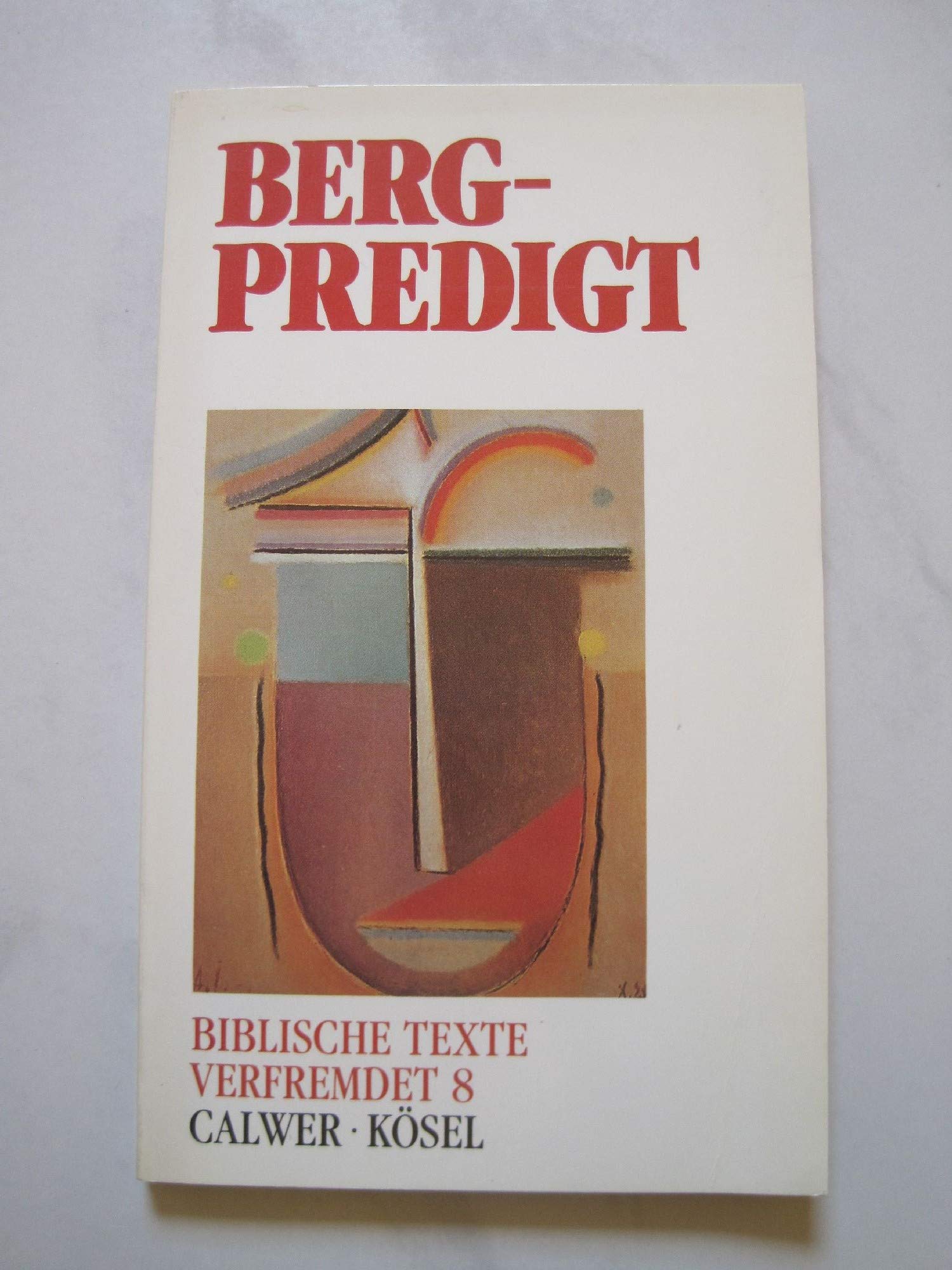 Biblische Texte verfremdet, 12 Bde., Bd.8, Bergpredigt Lifestyle