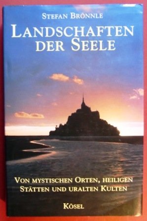 Landschaften der Seele. Von mystischen Orten, heiligen Stätten und uralten Kulten Religion & Esotericism