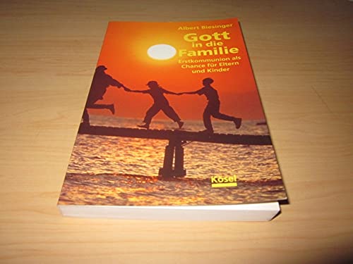 Gott in die Familie. Erstkommunion als Chance für Eltern und Kinder Religion & Esotericism