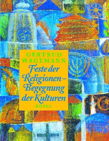 Feste der Religionen, Begegnung der Kulturen. Mit einem Festkalender für die nächsten Jahre General education