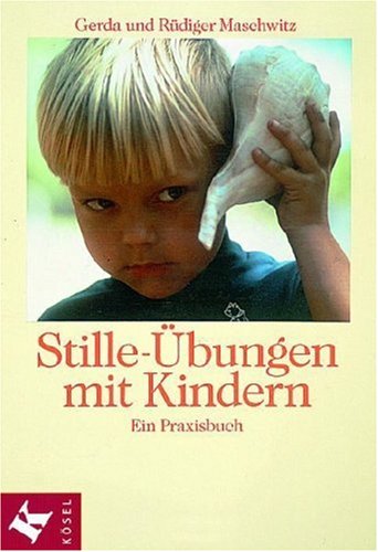 Stille-Übungen mit Kindern: Ein Praxisbuch. Mit Beiträgen von Eleonore Gottfried-Massa und Marie-Luise Soltmann Education & Training