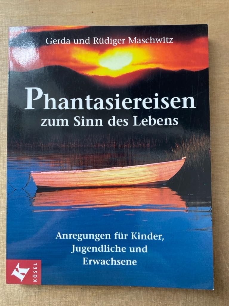 Phantasiereisen zum Sinn des Lebens. Anregungen für Kinder, Jugendliche und Erwachsene Books
