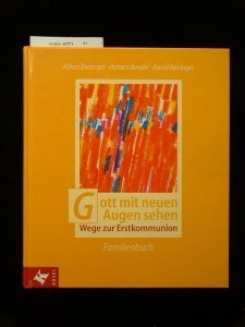Gott mit neuen Augen sehen. Wege zur Erstkommunion- Familienbuch. 5. Auflage. School books