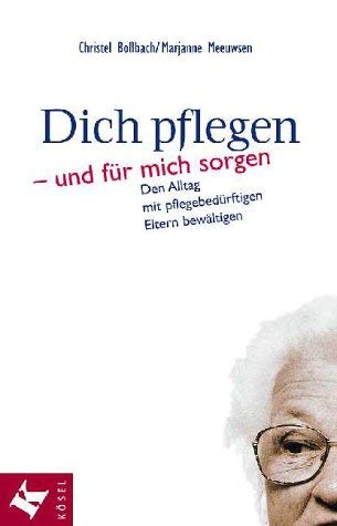 Dich pflegen und für mich sorgen. Den Alltag mit pflegebedürftigen Eltern bewältigen. Health, Nutrition & Fitness