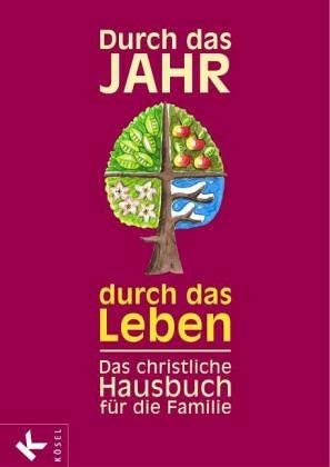 Durch das Jahr, durch das Leben. Hausbuch der christlichen Familie Religion & Esotericism