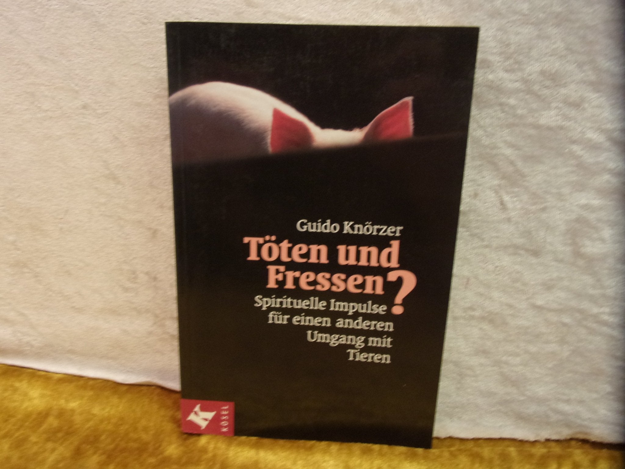 Töten und Fressen?. Spirituelle Impulse für einen anderen Umgang mit Tieren Books