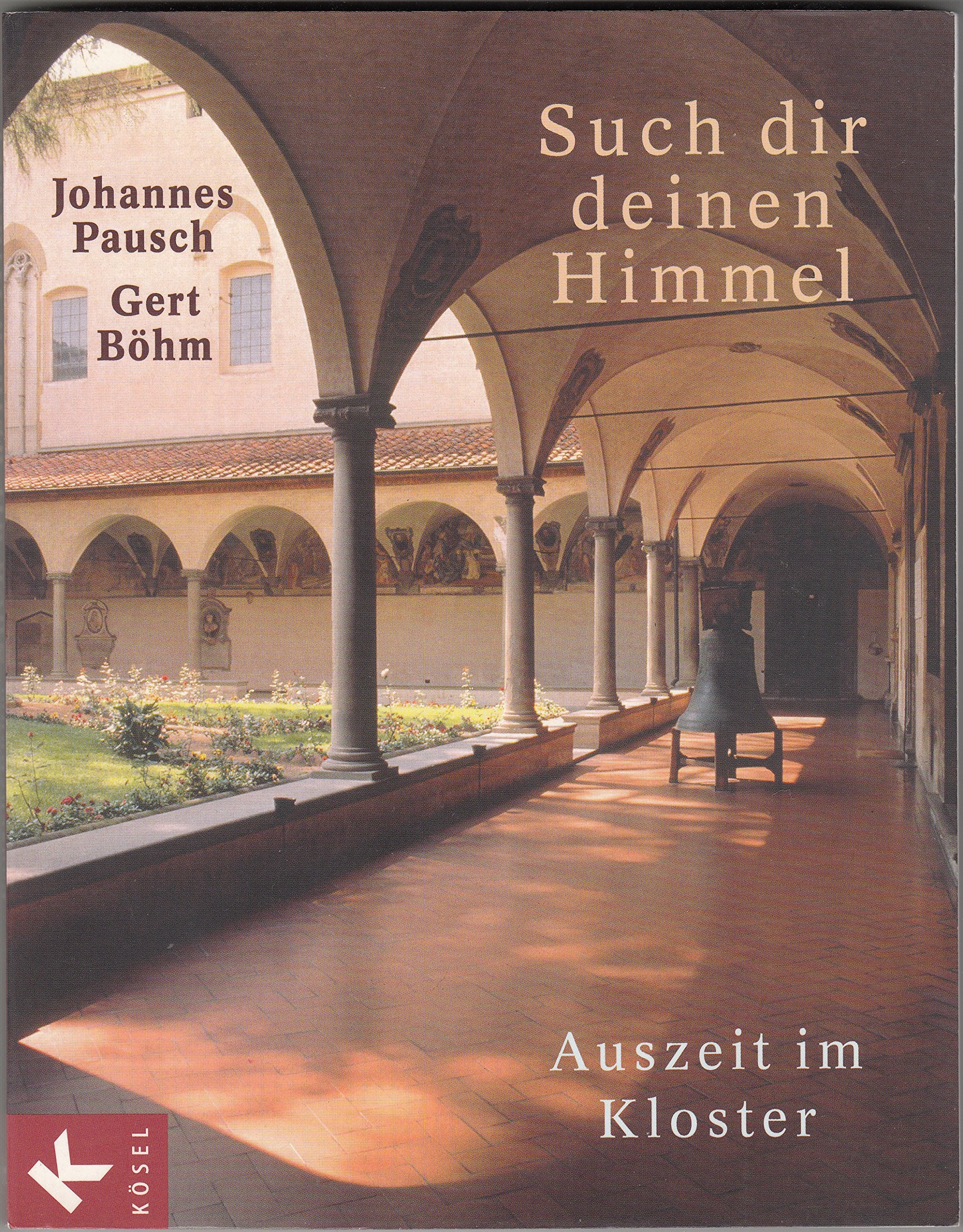 Such dir deinen Himmel: Auszeit im Kloster Religion & Esotericism