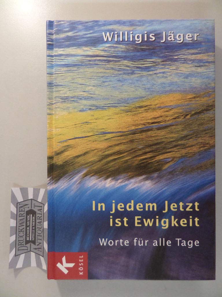 In jedem Jetzt ist Ewigkeit: Worte für alle Tage Religion & Esotericism