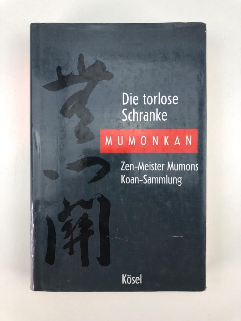 Die torlose Schranke - Mumonkan: Zen-Meister Mumons Koan-Sammlung. Unveränderte Neuauflage Religion & Esotericism