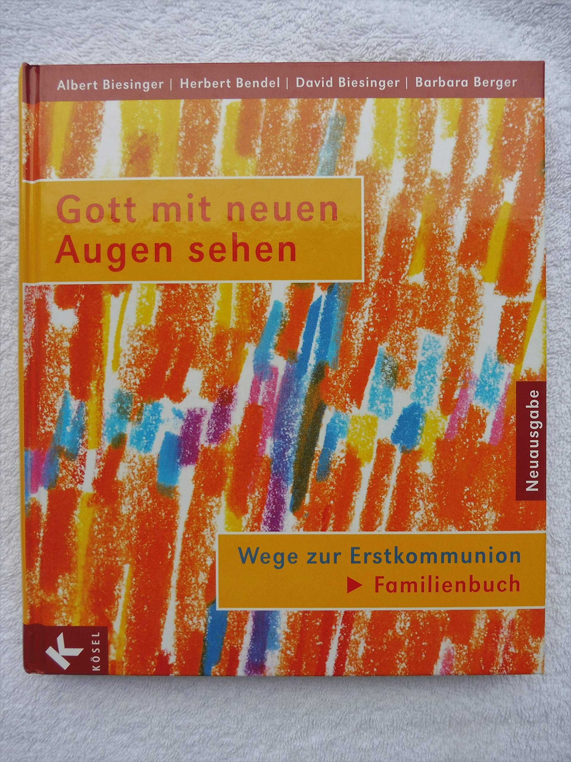 Gott mit neuen Augen sehen. Wege zur Erstkommunion. Familienbuch Religion & Esotericism