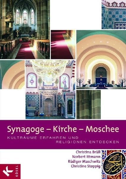 Synagoge - Kirche - Moschee: Kulträume erfahren und Religionen entdecken Philosophy