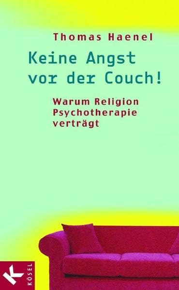 Keine Angst vor der Couch!: Warum Religion Psychotherapie verträgt Religion & Esotericism