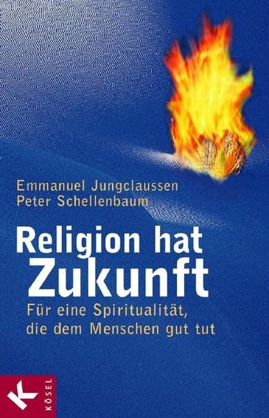 Religion hat Zukunft: Für eine Spiritualität, die dem Menschen gut tut. Im Gespräch mit Ingeborg Szöllösi Psychology