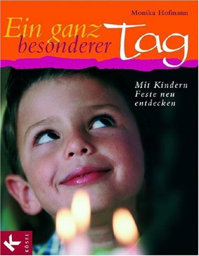 Ein ganz besonderer Tag: Mit Kindern Feste neu entdecken Books