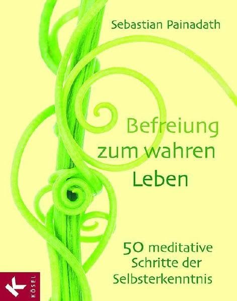Befreiung zum wahren Leben: 50 meditative Schritte der Selbsterkenntnis Lifestyle