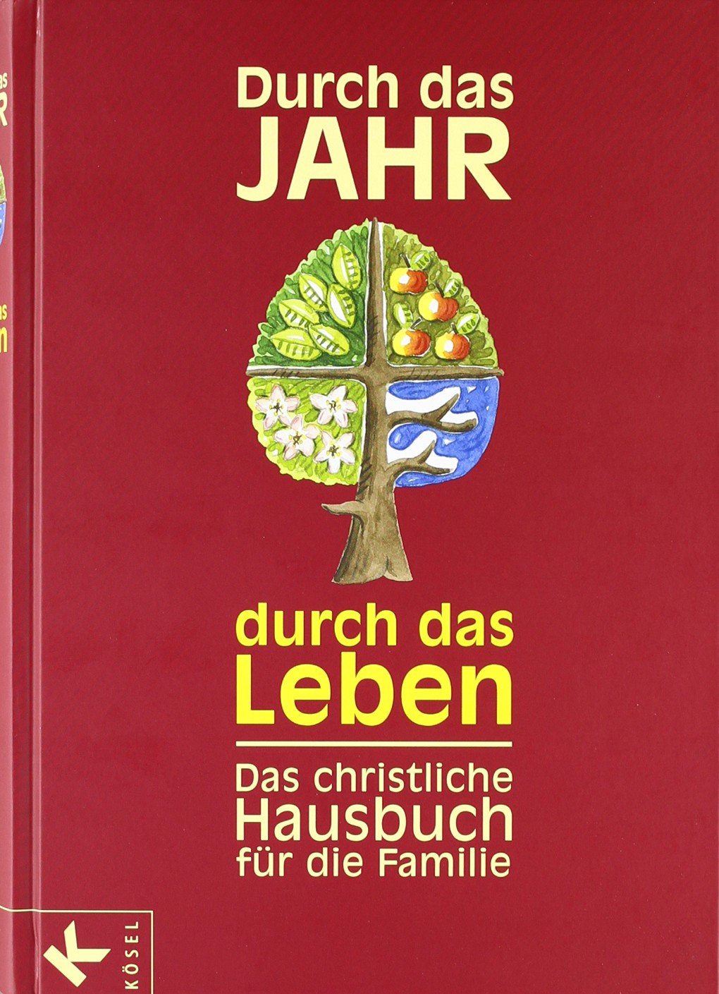 Durch das Jahr - durch das Leben: Das christliche Hausbuch für die Familie - Bearbeitet und durchgesehen von Peter Neysters und Karl Heinz Schmitt Books
