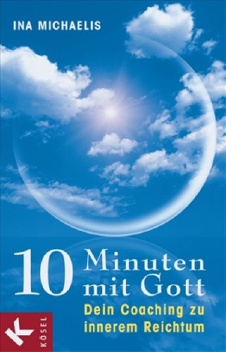 10 Minuten mit Gott: Dein Coaching zu innerem Reichtum Books