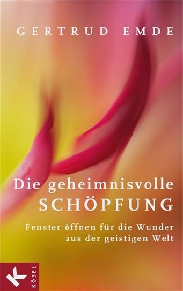 Die geheimnisvolle Schöpfung: Fenster öffnen für die Wunder aus der geistigen Welt - Psychology