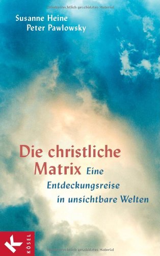 Die christliche Matrix: Eine Entdeckungsreise in unsichtbare Welten Religion & Esotericism