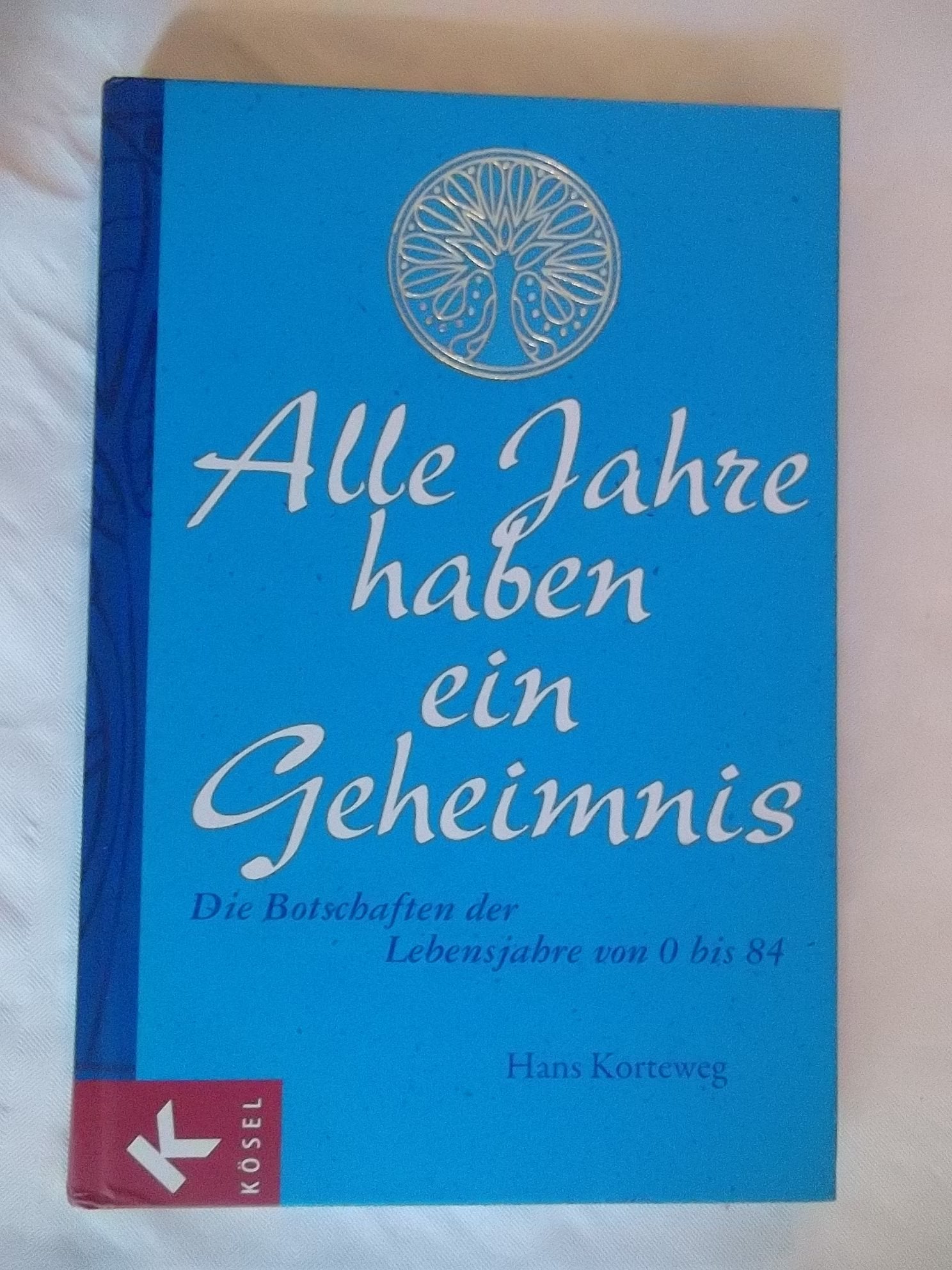 Alle Jahre haben ein Geheimnis: Die Botschaften der Lebensjahre von 0 bis 84 Psychology