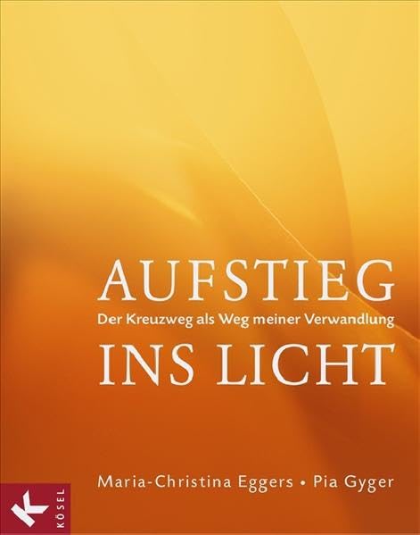 Aufstieg ins Licht: Der Kreuzweg als Weg meiner Verwandlung Religion & Esotericism