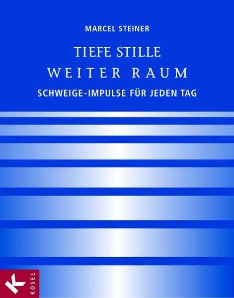 Tiefe Stille – Weiter Raum: Schweige-Impulse für jeden Tag Religion & Esotericism
