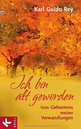 Ich bin alt geworden: Vom Geheimnis meiner Verwandlungen Psychology