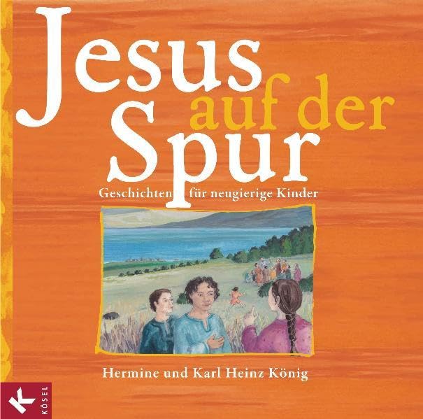 Jesus auf der Spur: Geschichten für neugierige Kinder Religion & Esotericism