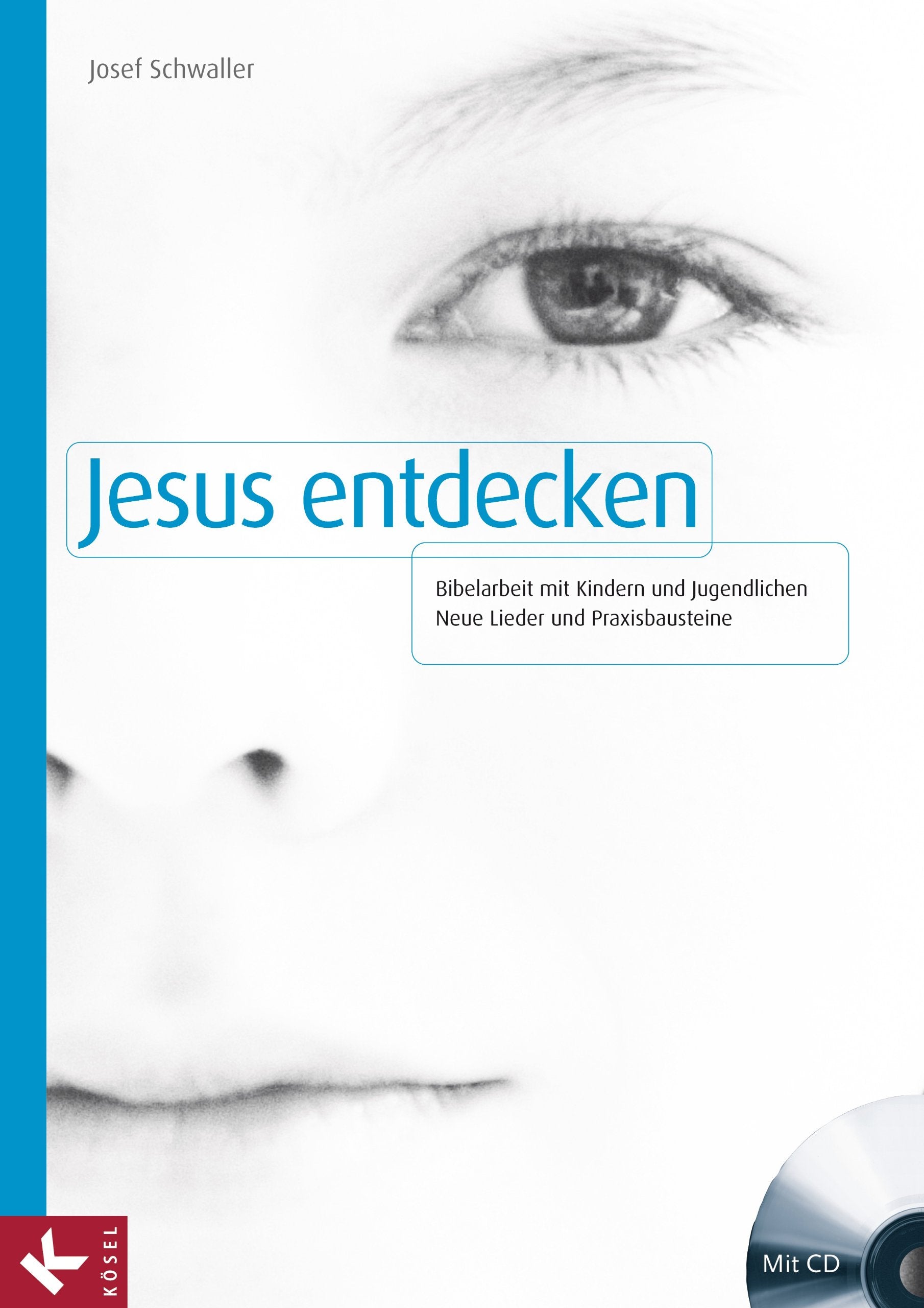 Jesus entdecken: Bibelarbeit mit Kindern und Jugendlichen - Neue Lieder und Praxisbausteine Learning & Reference