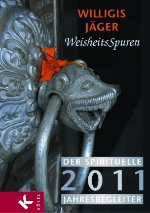 Weisheitsspuren: Der spirituelle Jahresbegleiter 2011 - Erarbeitet von Christa Spannbauer - Herausgegeben von der Willigis Jäger Stiftung West-östliche Weisheit Calendars