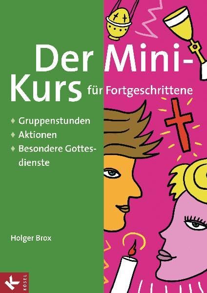 Der Mini-Kurs für Fortgeschrittene: Gruppenstunden - Aktionen - Besondere Gottesdienste Religion & Esotericism