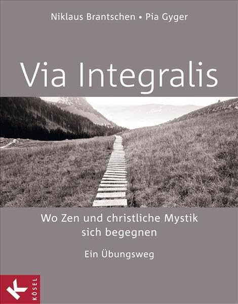 VIA INTEGRALIS. Wo Zen und christliche Mystik sich begegnen Religion & Esotericism