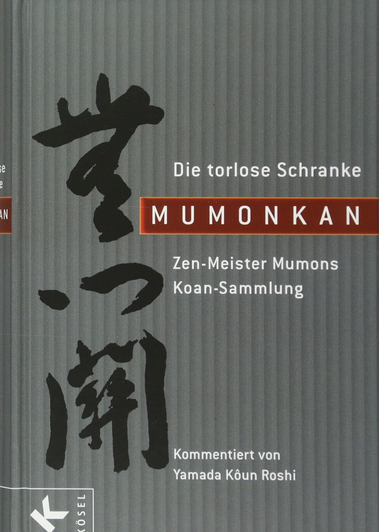 Mumonkan – Die torlose Schranke: Zen-Meister Mumons Koan-Sammlung. - Kommentiert von Yamada Koun Roshi. - Ins Deutsche übersetzt von Ludwigis Fabian ... Lengsfeld in Zusammenarbeit mit Kigaku Sato. Philosophy