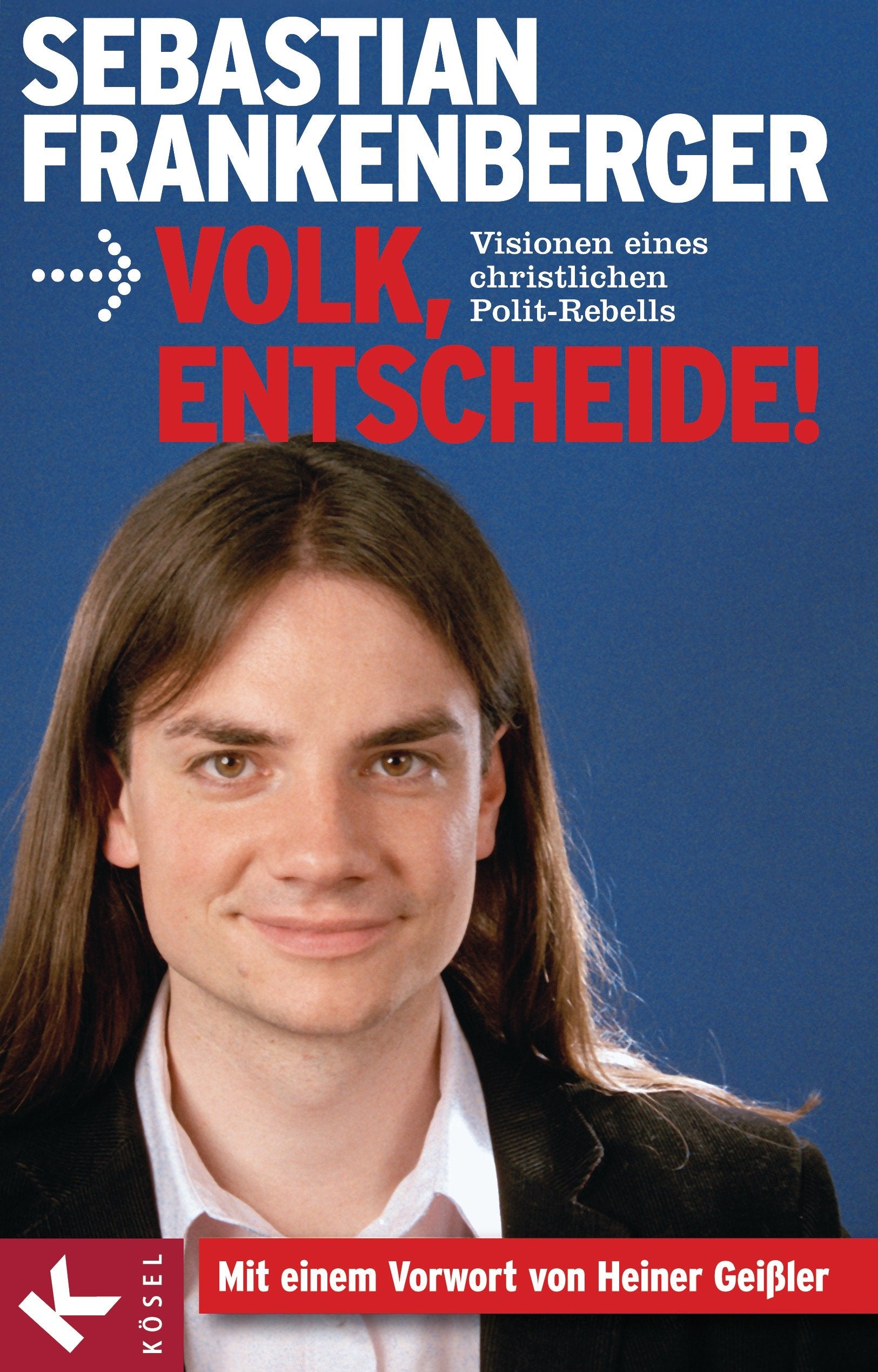 Volk, entscheide!: Visionen eines christlichen Polit-Rebells Books