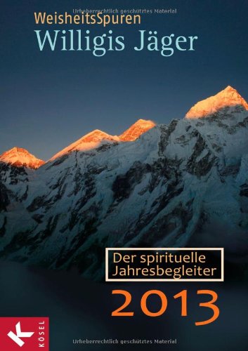 WeisheitsSpuren: Der spirituelle Jahresbegleiter 2013 - Herausgegeben von der Willigis Jäger Stiftung West-östliche Weisheit Calendars