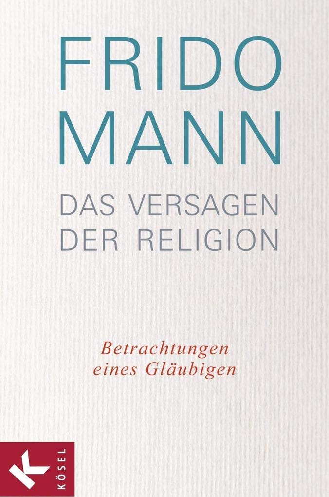 Das Versagen der Religion: Betrachtungen eines Gläubigen Politics & History