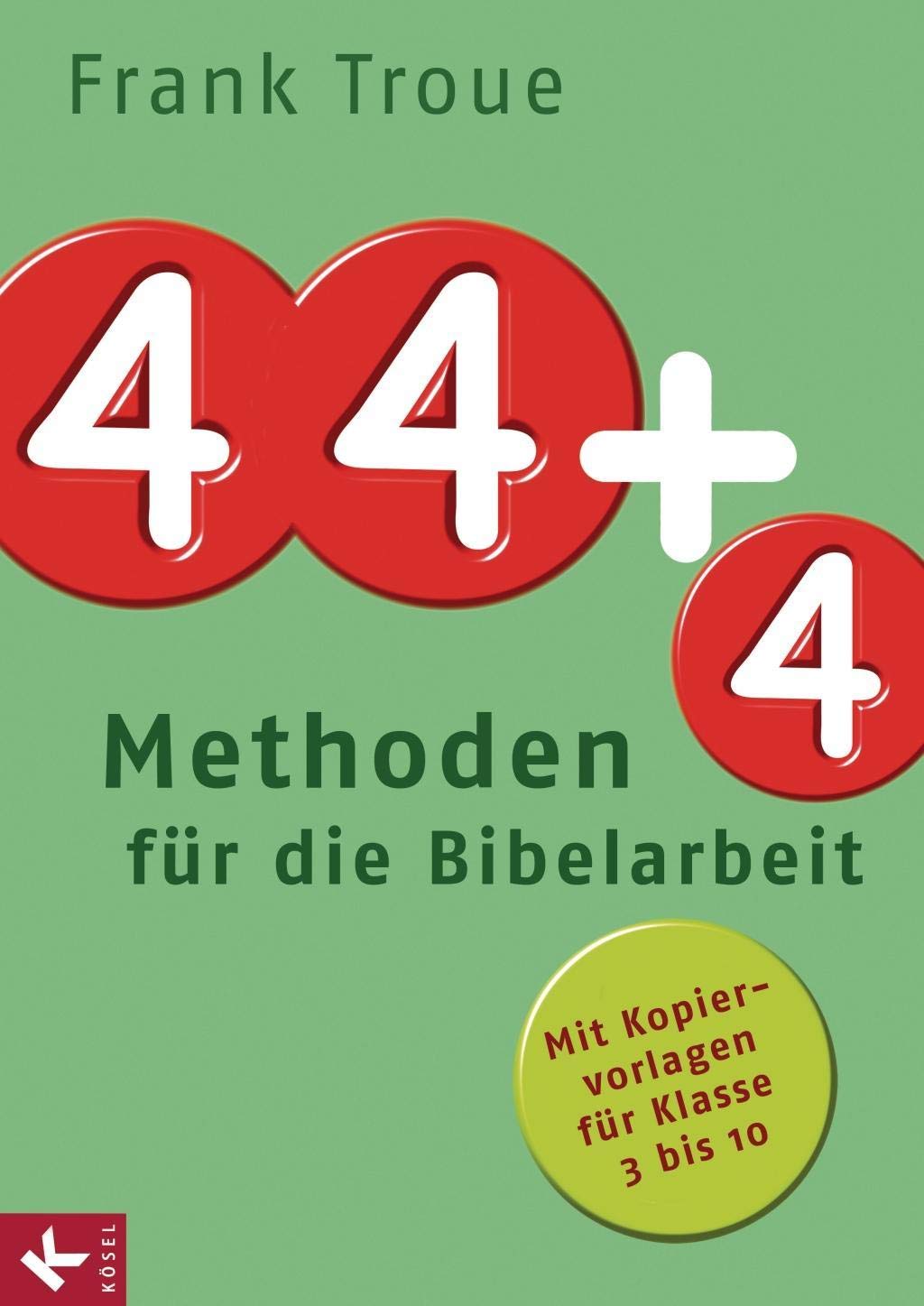 44 plus 4 Methoden für die Bibelarbeit: Mit Kopiervorlagen für Klasse 3 bis 10 Religion & Esotericism