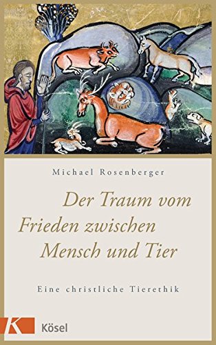 Der Traum vom Frieden zwischen Mensch und Tier: Eine christliche Tierethik Philosophy