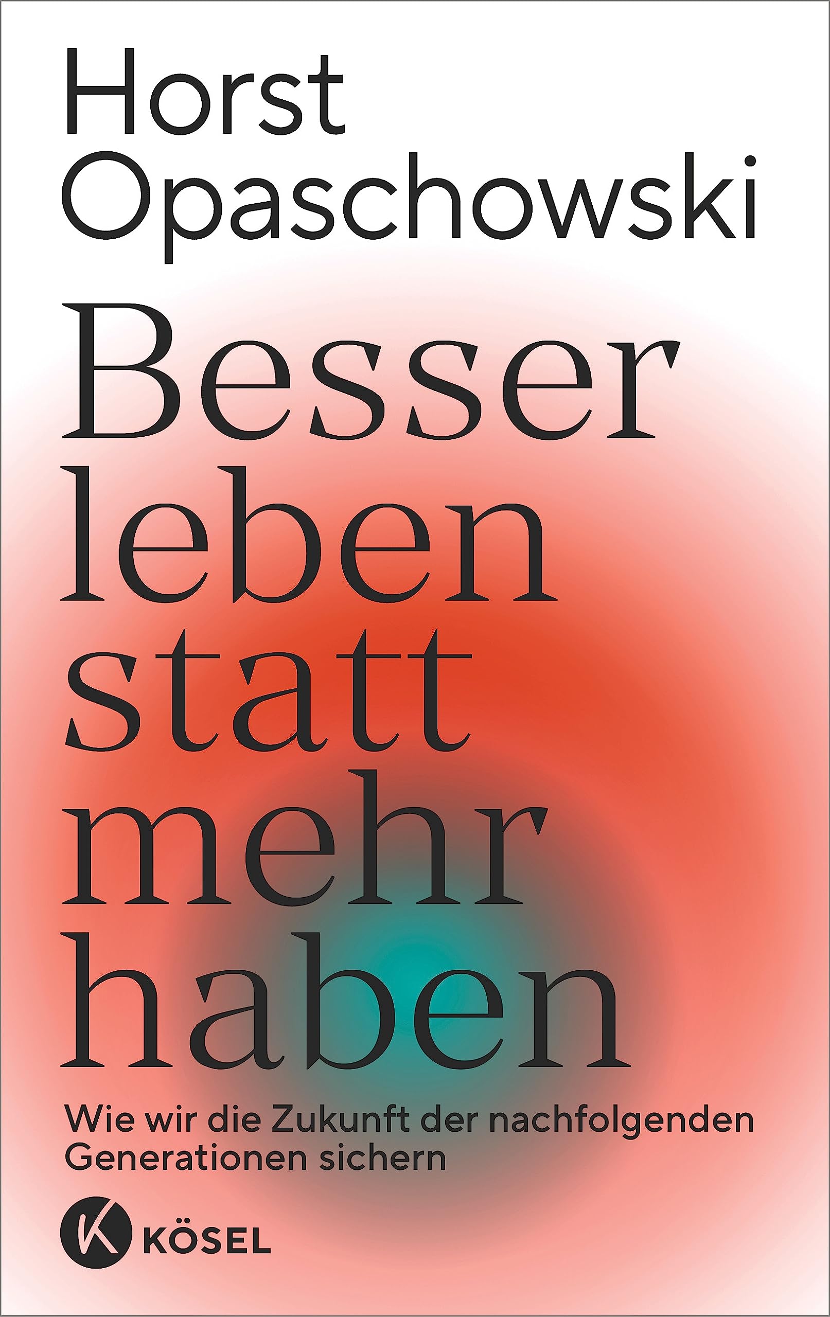 Besser leben statt mehr haben: Wie wir die Zukunft der nachfolgenden Generationen sichern Medicine