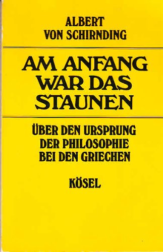 Am Anfang war das Staunen. Über den Ursprung der Philosophie bei den Griechen Philosophy