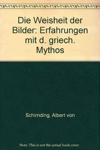 Die Weisheit der Bilder. Erfahrungen mit dem griechischen Mythos Books