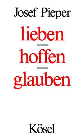Lieben, hoffen, glauben. Sonderausgabe der drei Titel "Über die Liebe" - "Über die Hoffnung" und "Über den Glauben" Books
