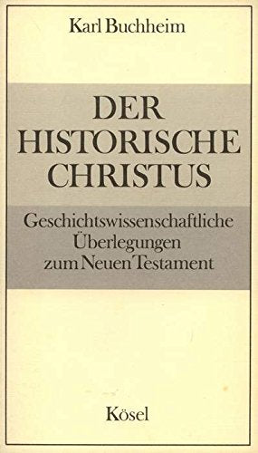 Der historische Christus. Geschichtswissenschaftliche Überlegungen zum Neuen Testament Books