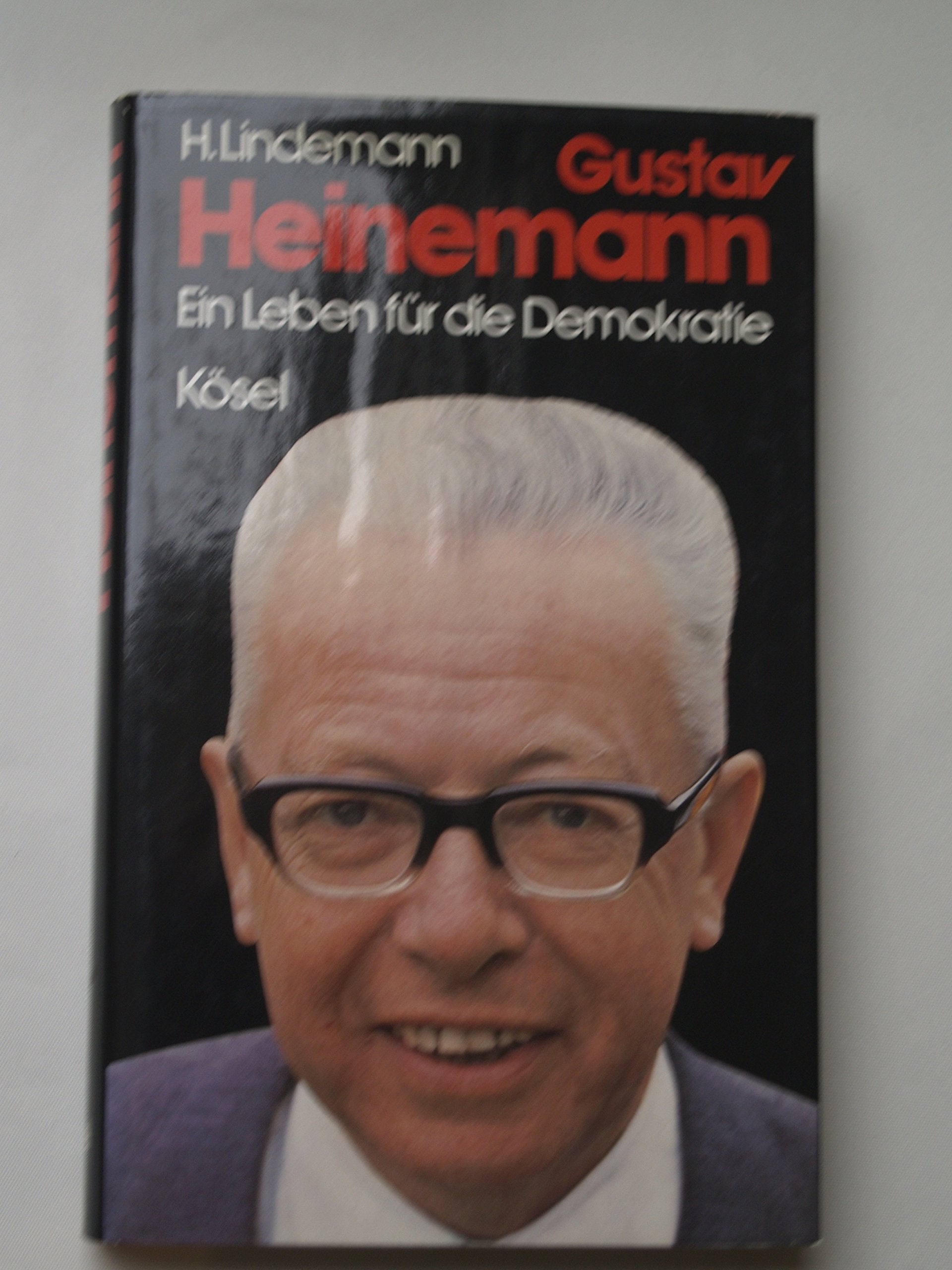 Gustav Heinemann. Ein Leben für die Demokratie Politics & History