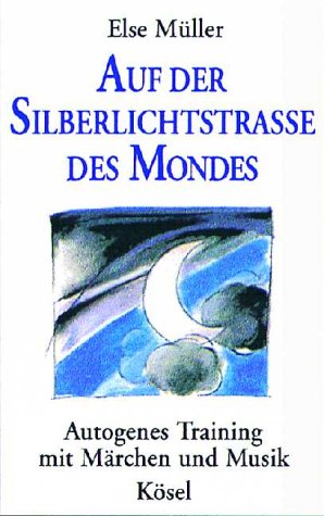 Auf der Silberlichtstrasse des Mondes. Autogenes Training mit Märchen und Musik Lifestyle